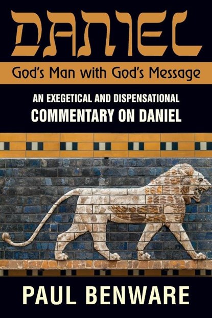 Daniel God's Man With God's Message, Paul Benware - Paperback - 9781945774225