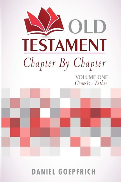 Old Testament Chapter By Chapter Volume One, Daniel Goepfrich - Paperback - 9781945774782