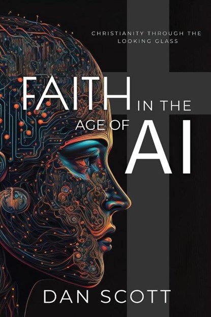 Faith in the Age of AI, Dan Scott - Paperback - 9781945775291