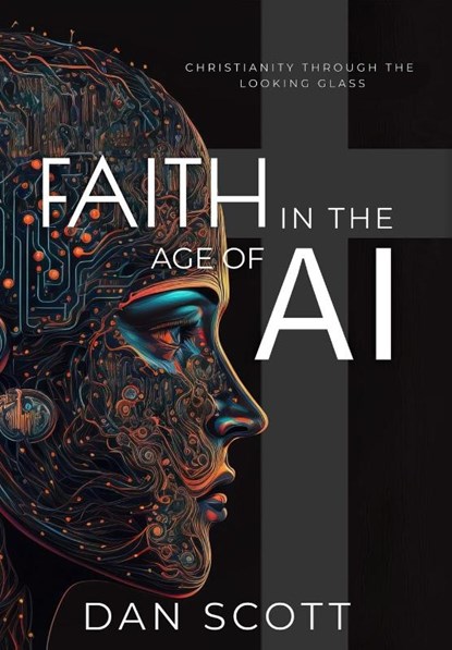 Scott, D: Faith in the Age of AI, Dan Scott - Gebonden - 9781945775314