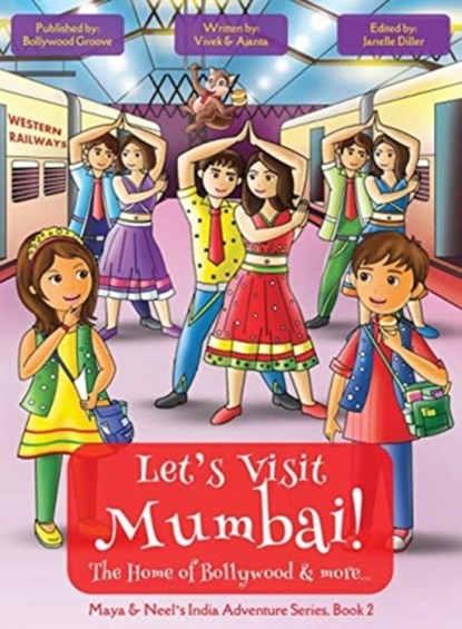 Let's Visit Mumbai! (Maya & Neel's India Adventure Series, Book 2), Vivek Kumar ; Ajanta Chakraborty - Gebonden - 9781945792076
