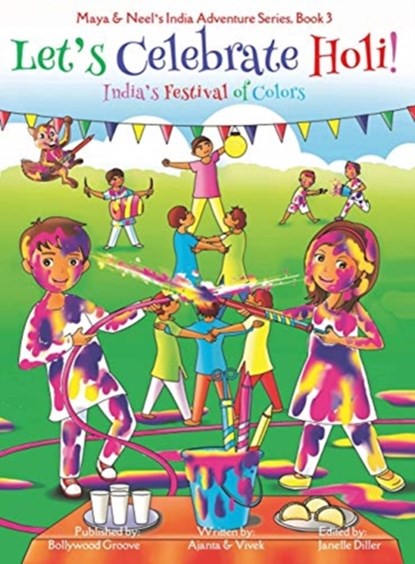 Let's Celebrate Holi! (Maya & Neel's India Adventure Series, Book 3), Ajanta Chakraborty ; Vivek Kumar - Gebonden - 9781945792175