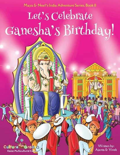 Let's Celebrate Ganesha's Birthday! (Maya & Neel's India Adventure Series, Book 11), Ajanta Chakraborty ; Vivek Kumar - Paperback - 9781945792236