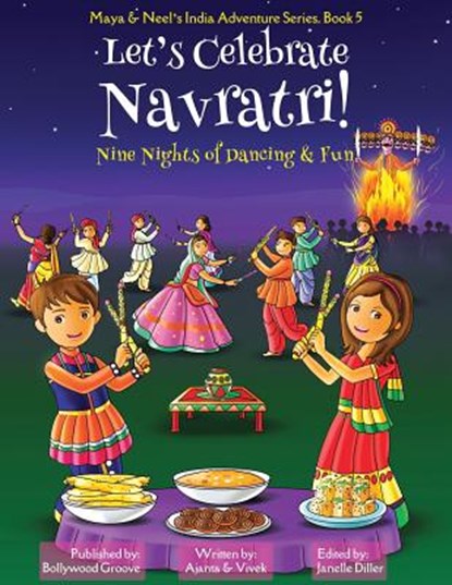 Let's Celebrate Navratri! (Nine Nights of Dancing & Fun) (Maya & Neel's India Adventure Series, Book 5), Ajanta Chakraborty ; Vivek Kumar - Paperback - 9781945792328