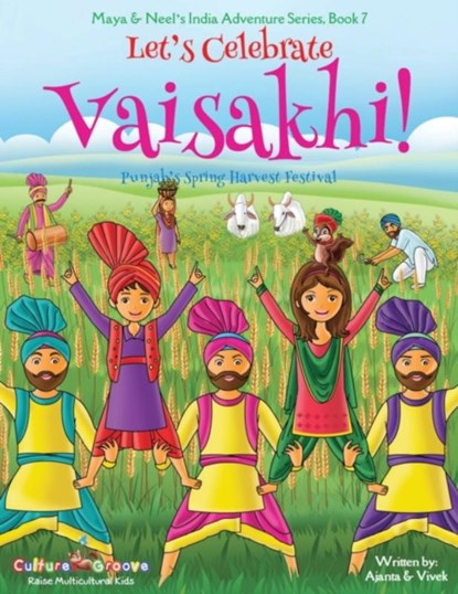 Let's Celebrate Vaisakhi! (Punjab's Spring Harvest Festival, Maya & Neel's India Adventure Series, Book 7) (Multicultural, Non-Religious, Indian Culture, Bhangra, Lassi, Biracial Indian American Families, Sikh, Picture Book Gift, Dhol, Global Children), Ajanta Chakraborty ; Vivek Kumar - Paperback - 9781945792342