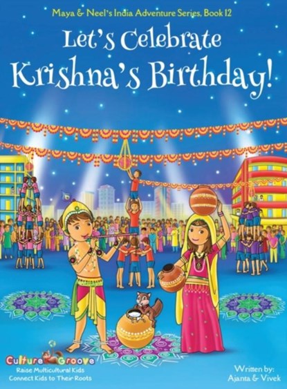 Let's Celebrate Krishna's Birthday! (Maya & Neel's India Adventure Series, Book 12), Ajanta Chakraborty ; Vivek Kumar - Gebonden - 9781945792373