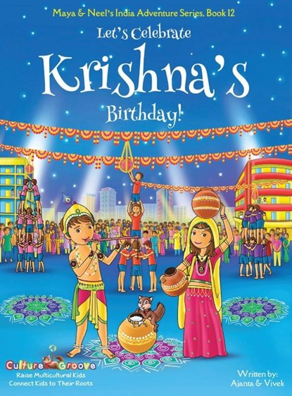 Let's Celebrate Krishna's Birthday! (Maya & Neel's India Adventure Series, Book 12), Ajanta Chakraborty ; Vivek Kumar - Gebonden - 9781945792373
