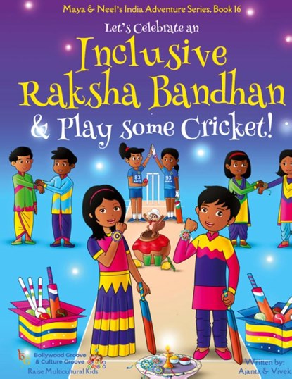 Let's Celebrate an Inclusive Raksha Bandhan & Play some Cricket! (Maya & Neel's India Adventure Series Book 16), Ajanta Chakraborty ; Vivek Kumar - Gebonden - 9781945792625