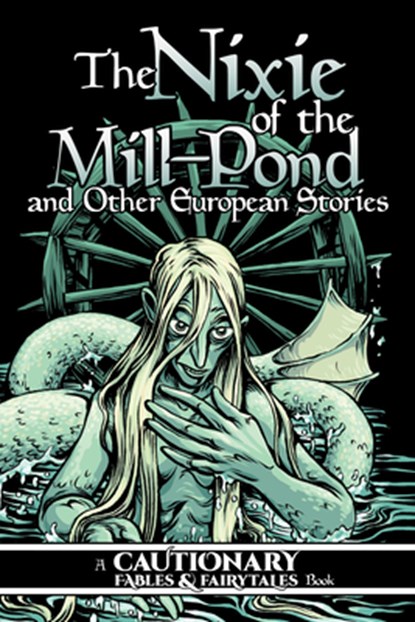 The Nixie of the Mill-Pond and Other European Stories, Kel McDonald ; Kate Ashwin - Paperback - 9781945820540