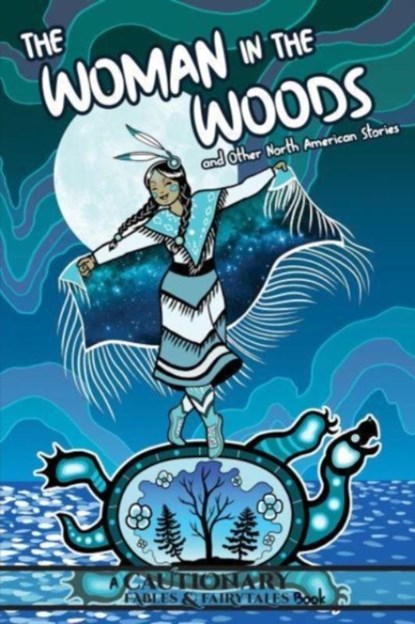 The Woman in the Woods and Other North American Stories, Kate Ashwin ; Kel McDonald ; Alina Pete - Paperback - 9781945820977