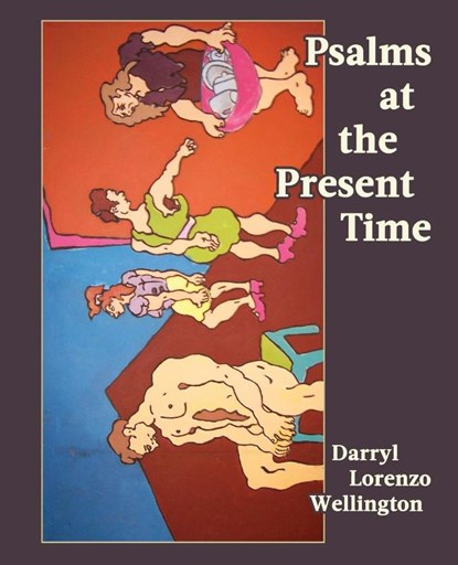 Psalms at the Present Time, Darryl Lorenzo Wellington - Paperback - 9781945824500