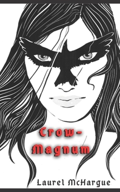 Crow-Magnum, Laurel McHargue - Paperback - 9781945837043