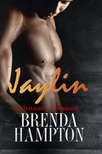 Jaylin: A Naughty Aftermath, Brenda Hampton - Paperback - 9781945855887