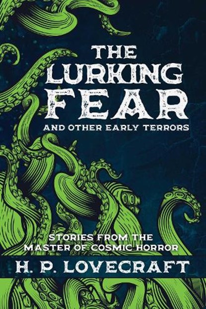 The Lurking Fear and Other Early Terrors, H.P. Lovecraft - Gebonden - 9781945863462