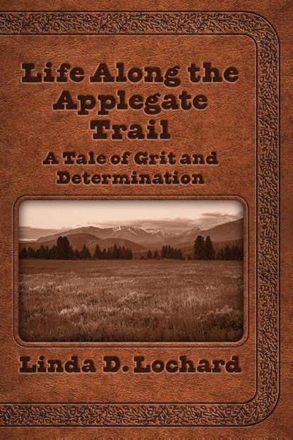 Life Along the Applegate Trail, Linda Lochard - Paperback - 9781945875946