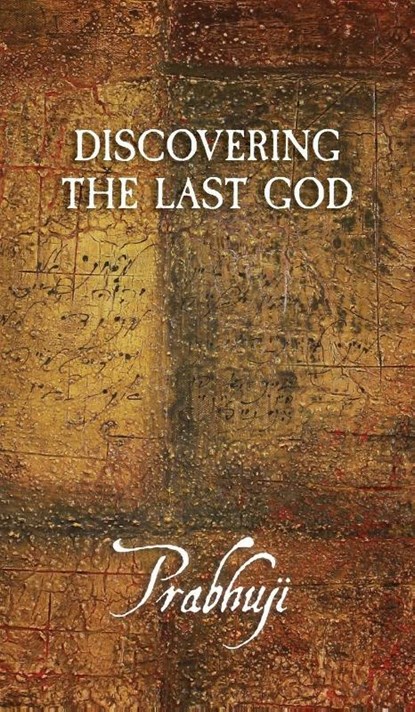Discovering the Last God, Prabhuji David Ben Yosef Har-Zion - Gebonden - 9781945894718