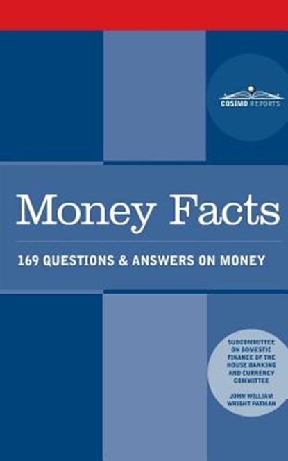 Money Facts: 169 Questions & Answers on Money, Wright Patman - Paperback - 9781945934155