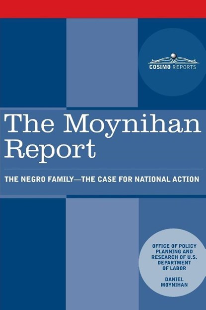 The Moynihan Report, U. S. Department of Labor ; Daniel Patrick Moynihan - Paperback - 9781945934292