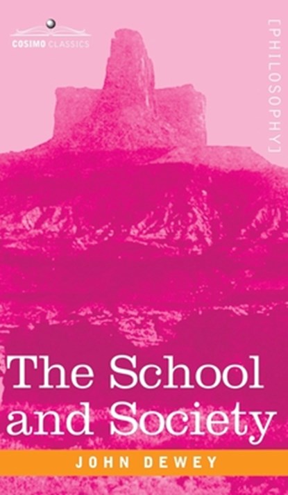 SCHOOL & SOCIETY, John Dewey - Gebonden - 9781945934735
