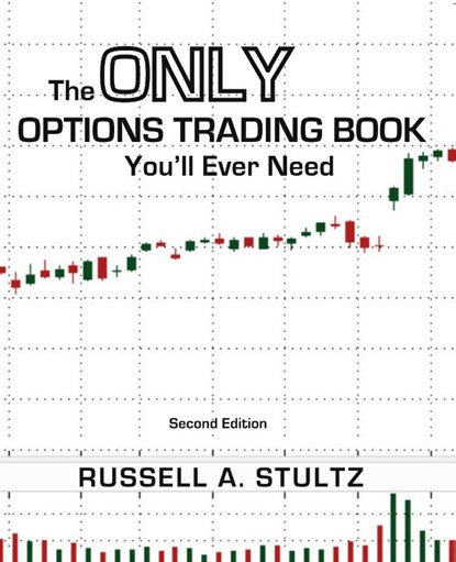 The Only Options Trading Book You'll Ever Need (Second Edition), Russell Allen Stultz - Paperback - 9781945949517