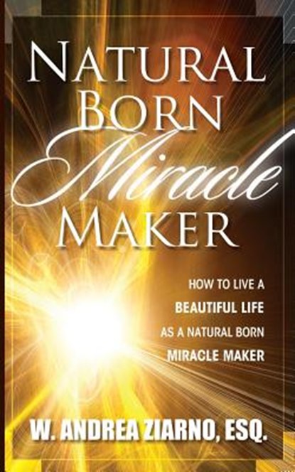 Natural Born Miracle Makers, Andrea Ziarno - Paperback - 9781945949944
