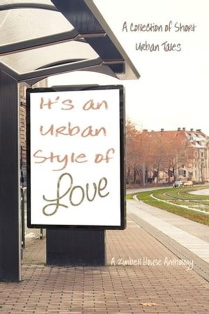It's an Urban Style of Love: A Zimbell House Anthology, Zimbell House Publishing - Ebook - 9781945967177