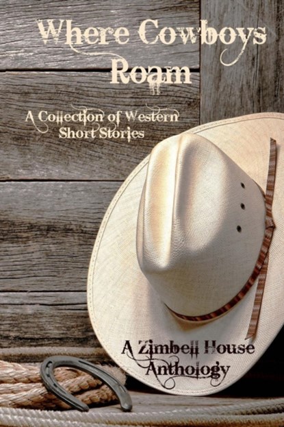 Where Cowboys Roam, Zimbell House Publishing - Paperback - 9781945967504