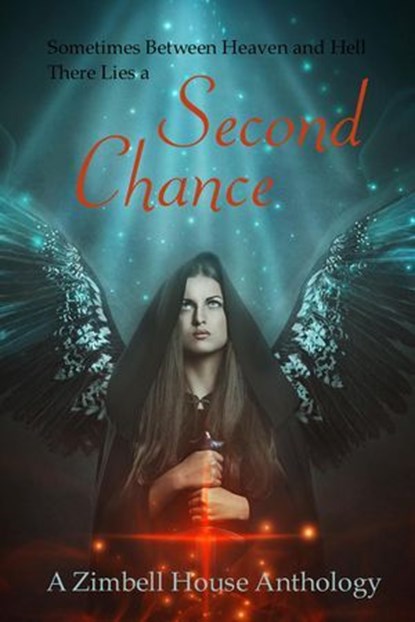 Second Chance, Zimbell House Publishing ; Dr. Oliver Brady ; Aaron N. Brown ; Heather Harrison ; Jack E. Mohr ; Janice Rudestam ; Luis Manuel Torres - Ebook - 9781945967979