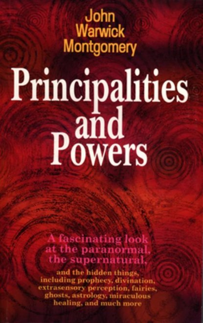 Principalities and Powers, John Warwick Montgomery - Paperback - 9781945978166