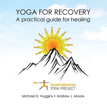 Yoga For Recovery, Transformation Yoga Project ; Michael D Huggins ; Andrew J Moore - Paperback - 9781946005274