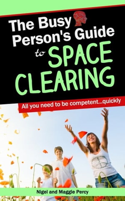 The Busy Person's Guide To Space Clearing, Maggie Percy ; Nigel Percy - Ebook - 9781946014252