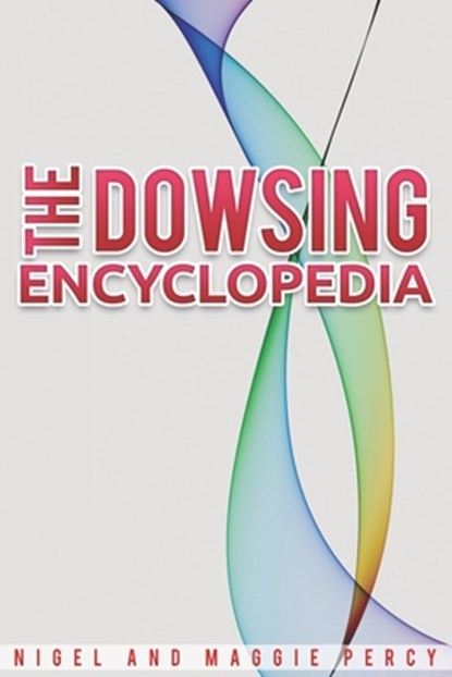 The Dowsing Encyclopedia, PERCY,  Maggie ; Percy, Nigel - Paperback - 9781946014399