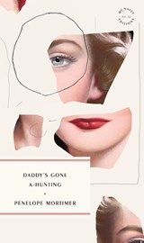 Mortimer, P: Daddy's Gone A-Hunting - Penelope Mortimer - 9781946022264