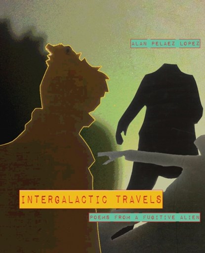 Intergalactic Travels, Alan Pelaez Lopez - Paperback - 9781946031723