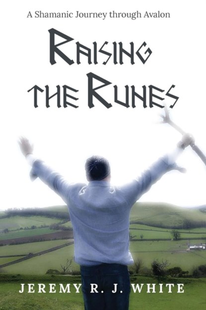 Raising the Runes, Jeremy R J White - Paperback - 9781946054005