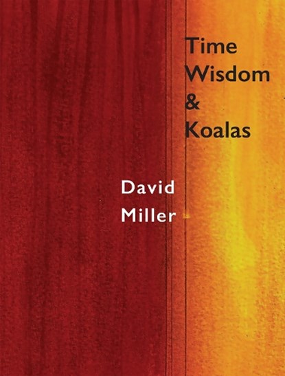 Time, Wisdom, and Koalas, David Miller - Paperback - 9781946104410
