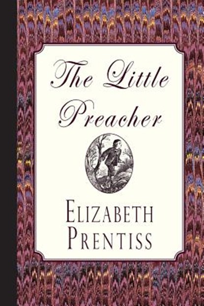 The Little Preacher, Elizabeth Prentiss - Paperback - 9781946145178
