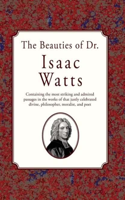 The Beauties of Dr. Issac Watts, Isaac Watts - Gebonden - 9781946145284