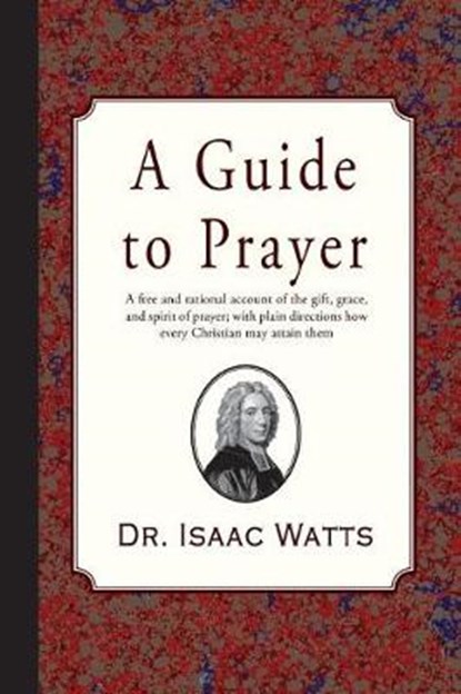 A Guide to Prayer, Isaac Watts - Paperback - 9781946145321