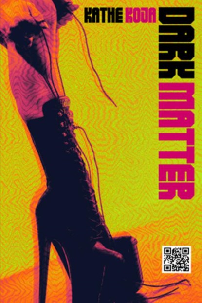 Dark Matter, Kathe Koja - Paperback - 9781946154972