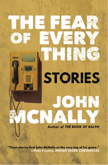 The Fear of Everything: Stories, John McNally - Paperback - 9781946160638
