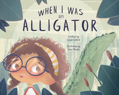 When I Was an Alligator, Gayle Webre - Gebonden - 9781946160669