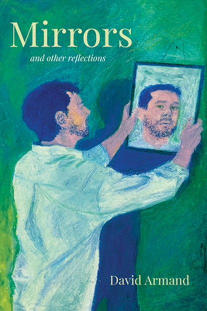 Mirrors and Other Reflections, David Armand - Paperback - 9781946160966