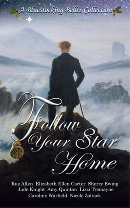 Follow Your Star Home, Bluestocking Belles ; Elizabeth Ellen Carter ; Sherry Ewing ; Jude Knight ; Amy Quinton ; Caroline Warfield ; Nicole Zoltack - Ebook - 9781946177957