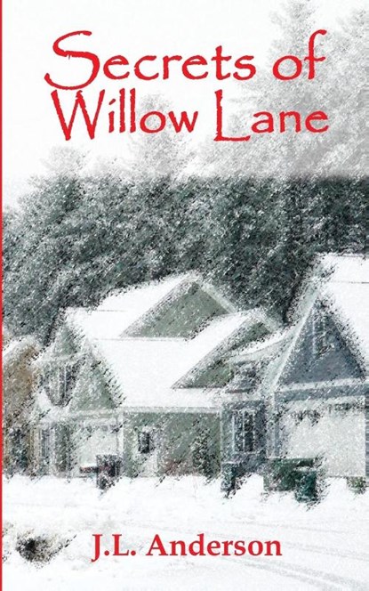 Secrets of Willow Lane, J L Anderson - Paperback - 9781946195531