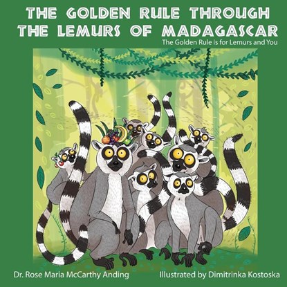 The Golden Rule Through the Lemurs of Madagascar, Rose Maria McCarthy Anding - Paperback - 9781946195845