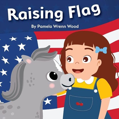 Raising Flag, Pamela Wrenn Wood - Paperback - 9781946198389