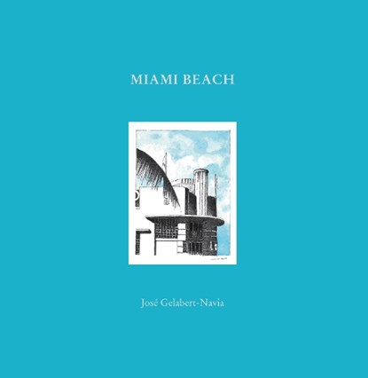 Miami Beach, Jose Grlabert-Navia - Gebonden - 9781946226754