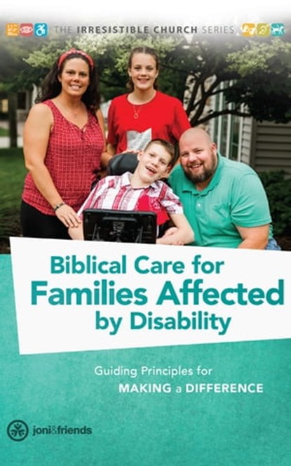 Biblical Care for Families Affected by Disability, Joni and Friends - Ebook - 9781946237361