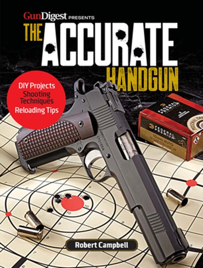 The Accurate Handgun, Robert Campbell - Paperback - 9781946267009